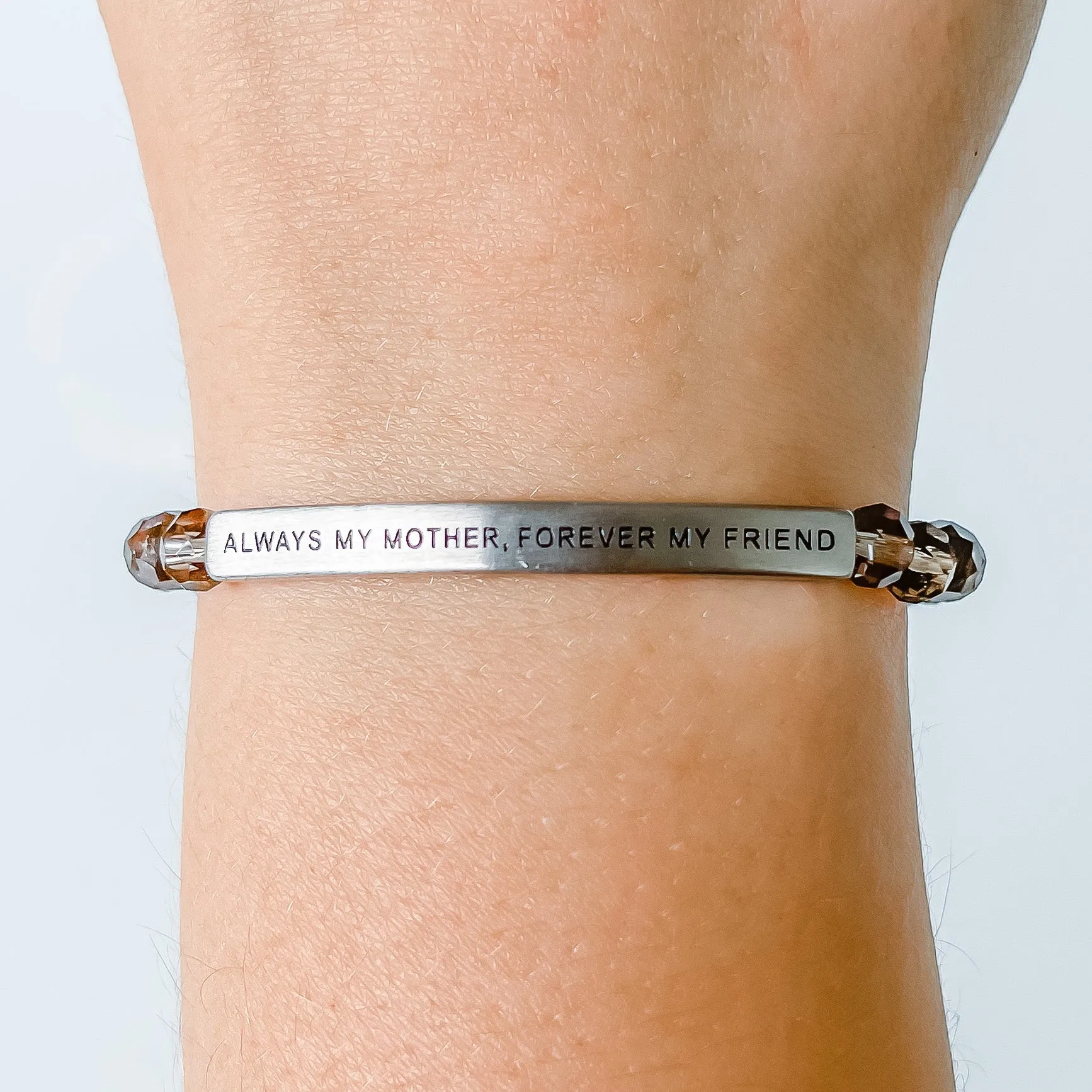ALWAYS MY MOTHER, FOREVER MY FRIEND