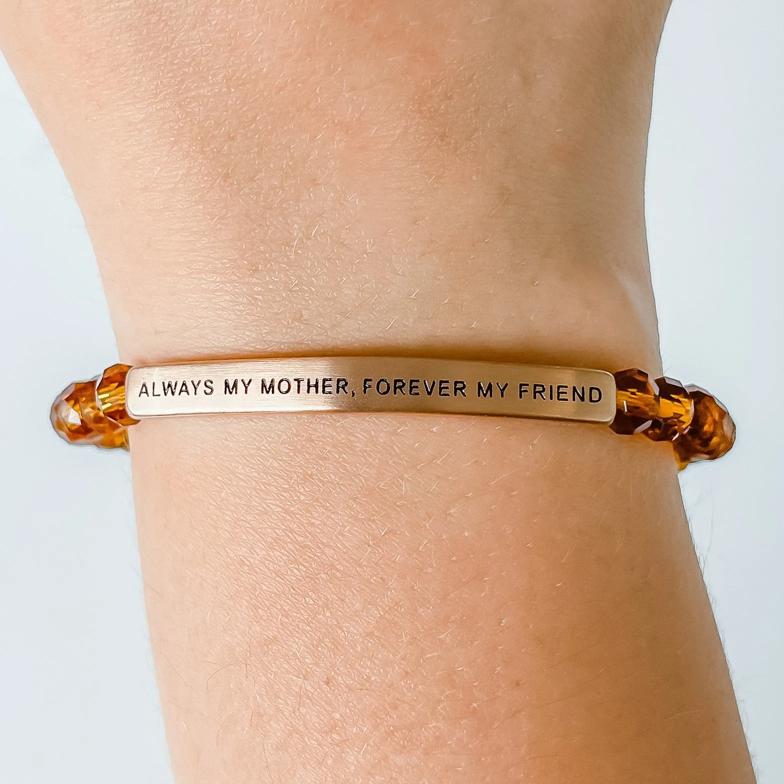 ALWAYS MY MOTHER, FOREVER MY FRIEND